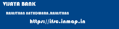 VIJAYA BANK  RAJASTHAN NATHDWARA,RAJASTHAN    ifsc code